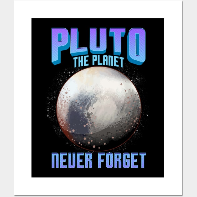 Planetary Science Pluto the Planet Never Forget Wall Art by theperfectpresents